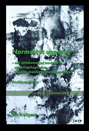Normativt uppdrag – om rättskunnigas normativa ställningstaganden, särskilt utanför rättstillämpningen, ISBN: 9789172239272