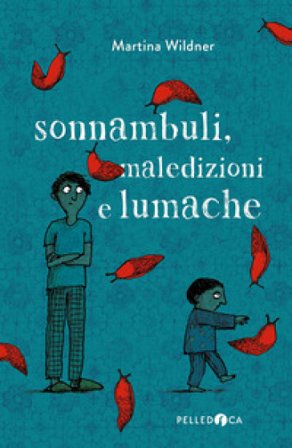 Sonnambuli, maledizioni e lumache Martina Wildner