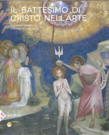 Il battesimo di Cristo nell'arte. Ediz. a colori François Bœspflug