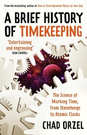 Brief History of Timekeeping - The Science of Marking Time, from Stonehenge - Bok av Chad Orzel - Pocket