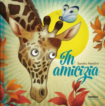 In amicizia. Ediz. a colori Sandro Natalini