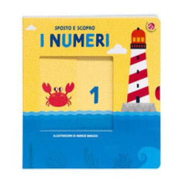 I numeri. Sposto e scopro. Ediz. illustrata