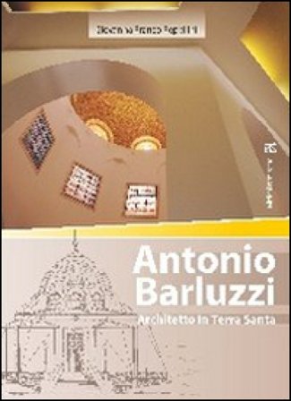 Antonio Barluzzi. Architetto in Terra Santa Giovanna Franco Repellini