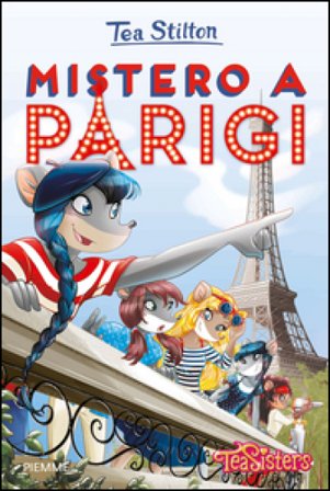 Mistero a Parigi. Ediz. illustrata Tea Stilton