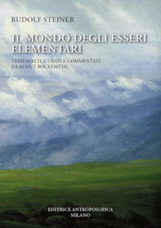 Il mondo egli esseri elementari. Testi scelti Rudolph Steiner