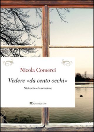 Vedere «da cento occhi». Nietzsche e la relazione Nicola Comerci