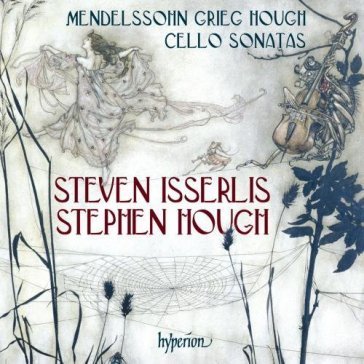 Grieg-mendelssohn-hough: cello sonatas Cell Steven Isserlis