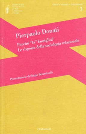 Perché la famiglia? Le risposte della sociologia relazionale Pierpaolo Donati