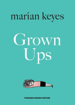 Grown ups. Ediz. italiana Marian Keyes