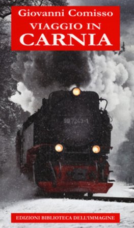 Viaggio in Carnia Giovanni Comisso