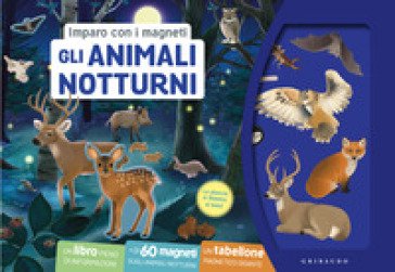 Gli animali notturni. Imparo con i magneti. Ediz. a colori. Con 60 magneti. Con tabellone magnetico gigante