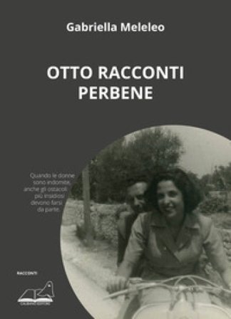 Otto racconti perbene. Comme il faut Gabriella Meleleo