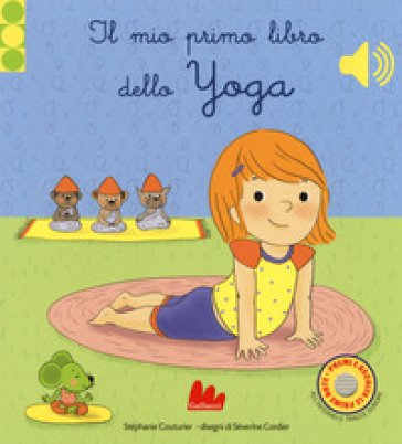 Il mio primo libro di yoga. Libro sonoro. Ediz. a colori Stephanie Coutrier