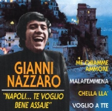 Napoli ..te voglio bene assaje' Gianni Nazzaro