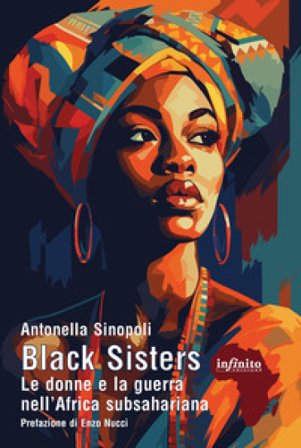 Black sisters. Le donne e la guerra nell'Africa subsahariana Antonella Sinopoli