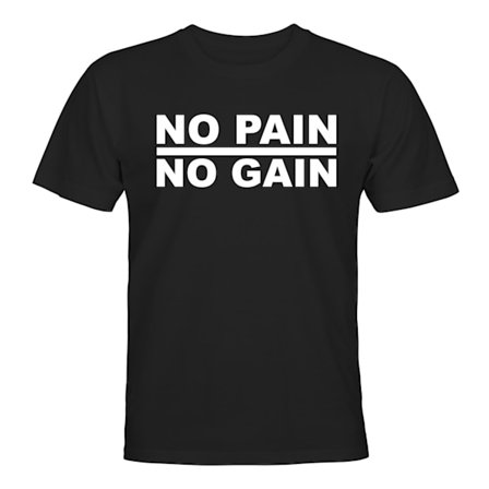No Pain No Gain - T-PAITA - UNISEX