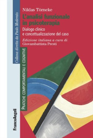 L'analisi funzionale in psicoterapia. Dialogo clinico e concettualizzazione del caso Niklas Torneke
