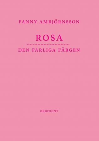 Rosa : den farliga färgen - Bok av Fanny Ambjörnsson - Danskt band