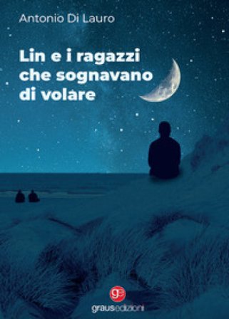 Lin e i ragazzi che sognavano di volare Antonio Di Lauro