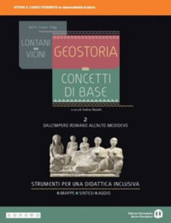 Lontani vicini. Geostoria. concetti di base. Dalla Preistoria all'età di Cesare. Per le Scuole superiori. Con e-book. Con espansione online. Vol. 2