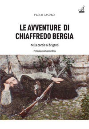 Le avventure di Chiaffredo Bergia nella caccia ai briganti abruzzesi Paolo Gaspari