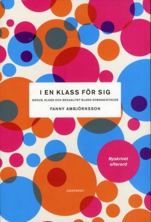 I en klass för sig. Genus, klass och sexualitet bland gymnasietjejer, ISBN: 9789177751113