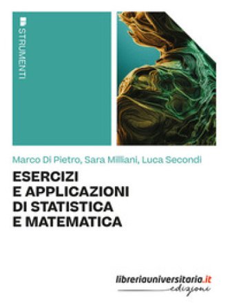 Esercizi e applicazioni di statistica e matematica Marco Di Pietro