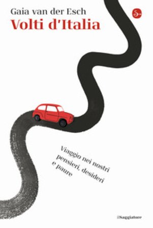 Volti d'Italia. Viaggio nei nostri pensieri, desideri e paure Gaia Van Der Esch