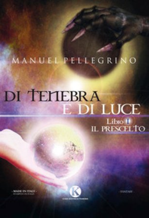 Di tenebra e di luce. Vol. 1: Il prescelto Manuel Pellegrino