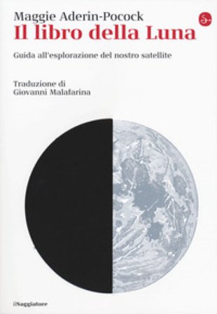 Il libro della luna. Guida all'esplorazione del nostro satellite Maggie Aderin-Pocock