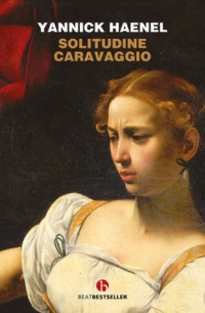 Solitudine Caravaggio Yannick Haenel