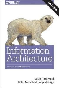 Information Architecture for the Web and Beyond, ISBN: 9781491911686
