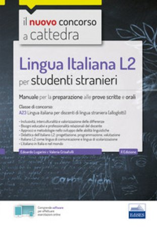 Lingua italiana L2 per studenti stranieri. Manuale per la preparazione alle prove scritte e orali. Classe A23. Con espansione online. Con software di 