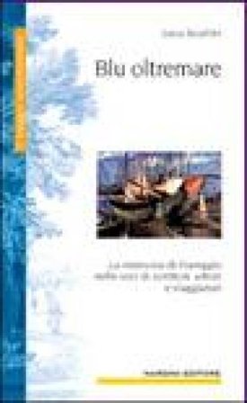 Blu oltremare. La memoria di Viareggio in cento voci Luca Scarlini