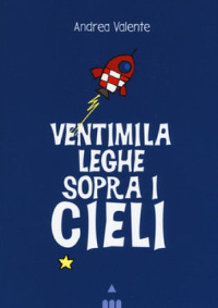 Ventimila leghe sopra i cieli Andrea Valente