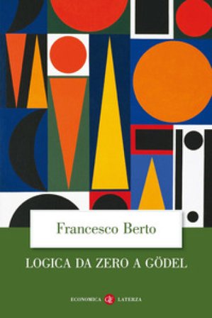 Logica da zero a Gödel Francesco Berto