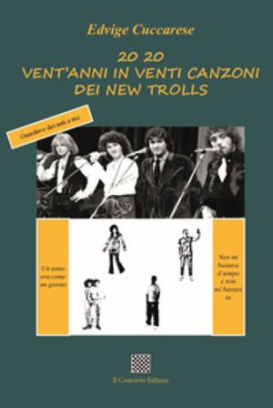 20 20. Vent'anni in venti canzoni dei New Trolls Edvige Cuccarese