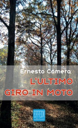 L'ultimo giro in moto Ernesto Camera