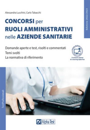 I concorsi per ruoli amministrativi nelle aziende sanitarie. Con Contenuto digitale per accesso online Silvia Cacciotti