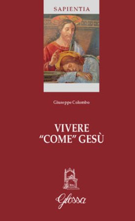 Vivere «come» Gesù Giuseppe Colombo