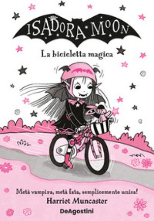 La bicicletta magica. Isadora Moon Harriet Muncaster
