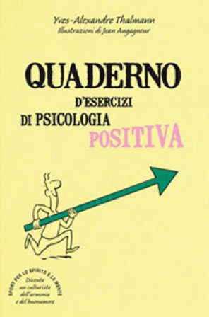 Quaderno d'esercizi di psicologia positiva Yves-Alexandre Thalmann
