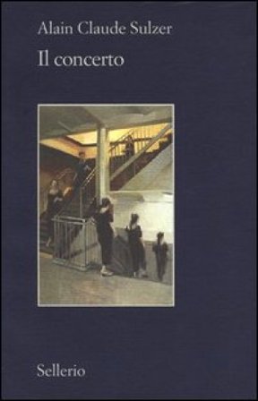 Il concerto Alain Claude Sulzer