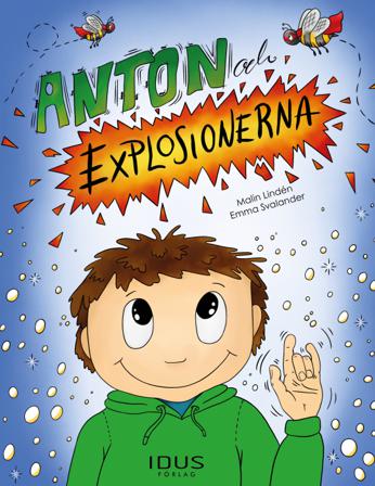 Anton och explosionerna - Bok av Malin Lindén - Inbunden