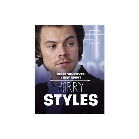 What You Never Knew About Harry Styles (inbunden, eng)