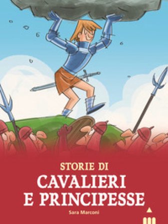 Storie di cavalieri e principesse Sara Marconi