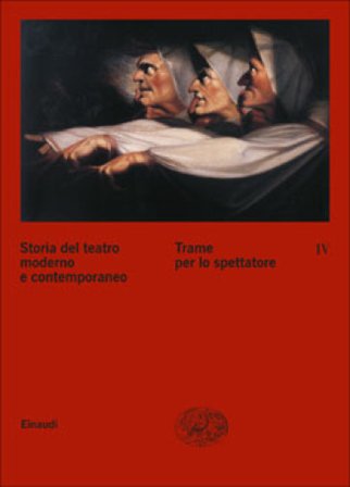 Storia del teatro moderno e contemporaneo. Vol. 4: Trame per lo spettatore NA