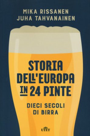 Storia dell'Europa in 24 pinte. Dieci secoli di birra Mika Rissanen