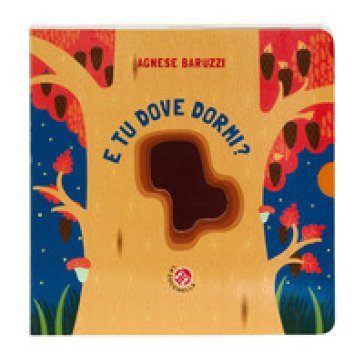 E tu dove dormi? Ediz. a colori Agnese Baruzzi
