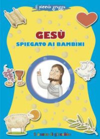 Gesù spiegato ai bambini. Il piccolo gregge Francesca Fabris